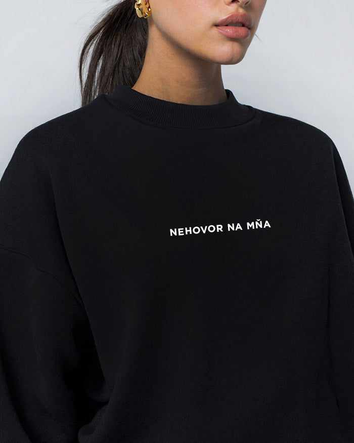Nehovor na mňa unisex mikina